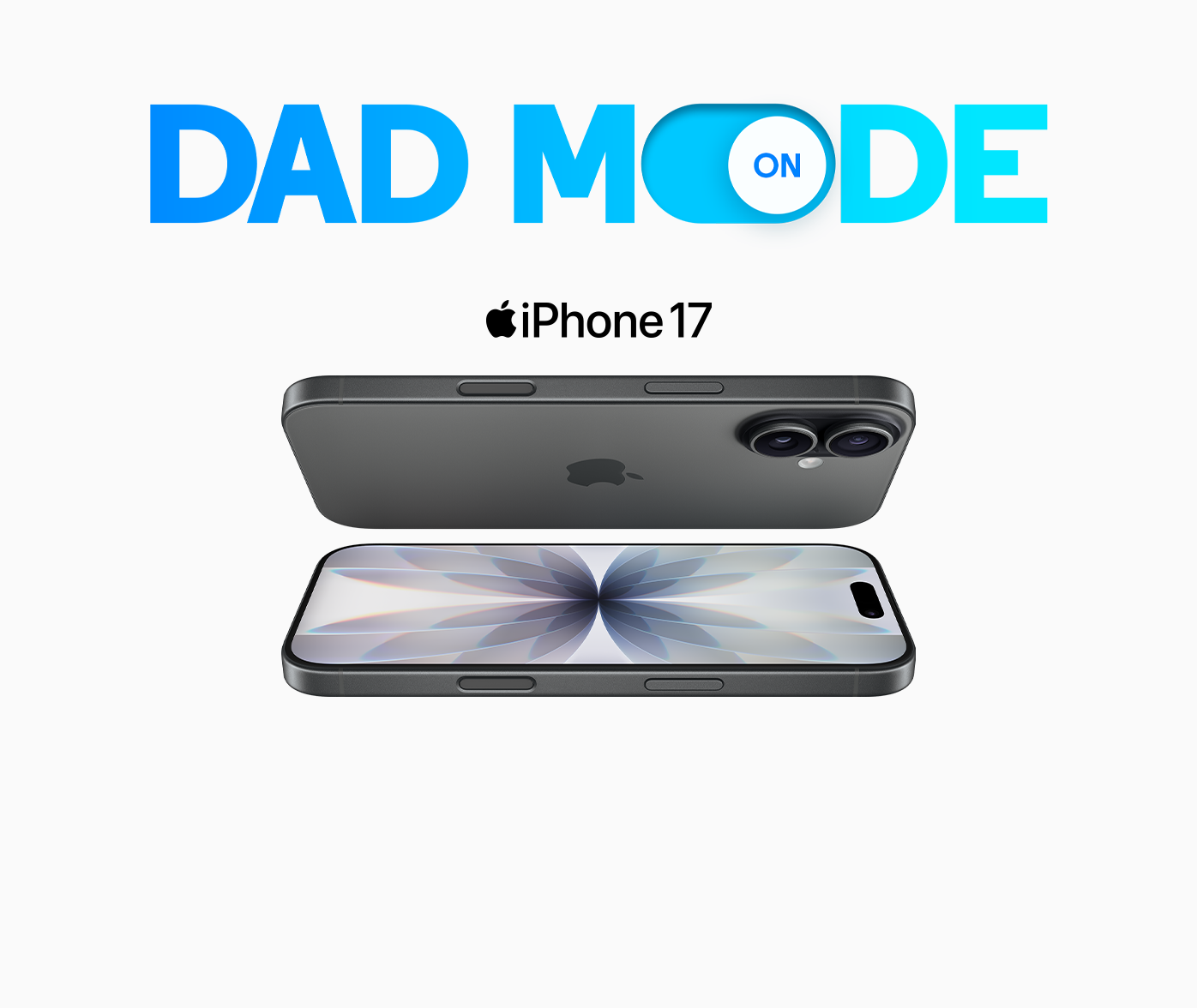 DAD MODE ON promotional graphic in bold light blue text on white background with iPhone 17 product shot showing front and back views in black finish