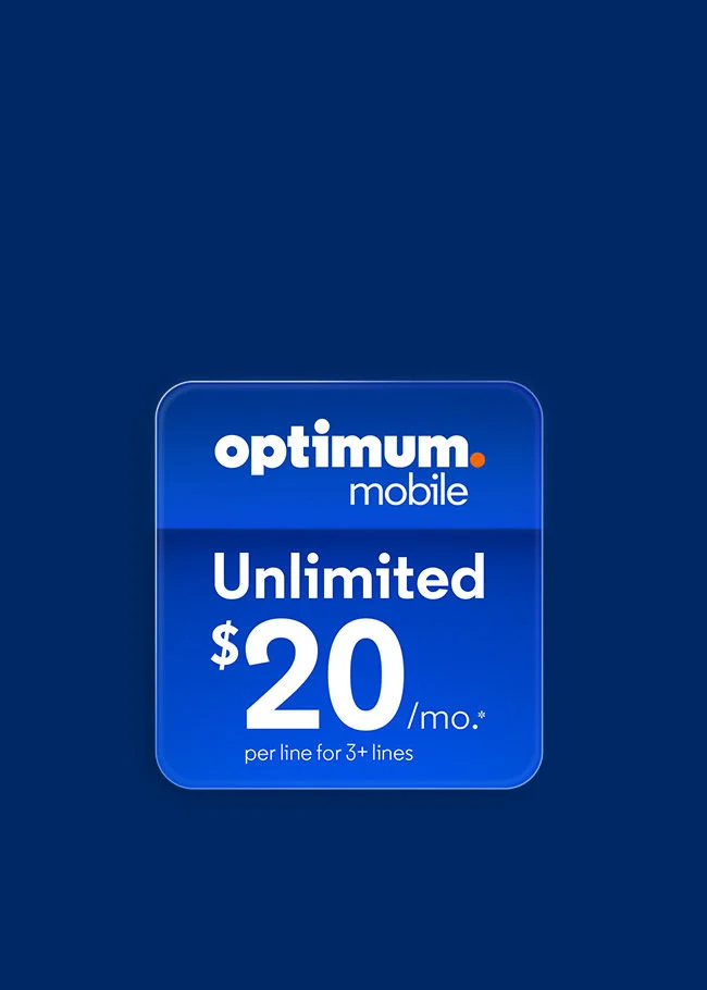 Unlimited for $20 per month for 3 lines with Optimum Mobile, tablet lines included. Terms apply.