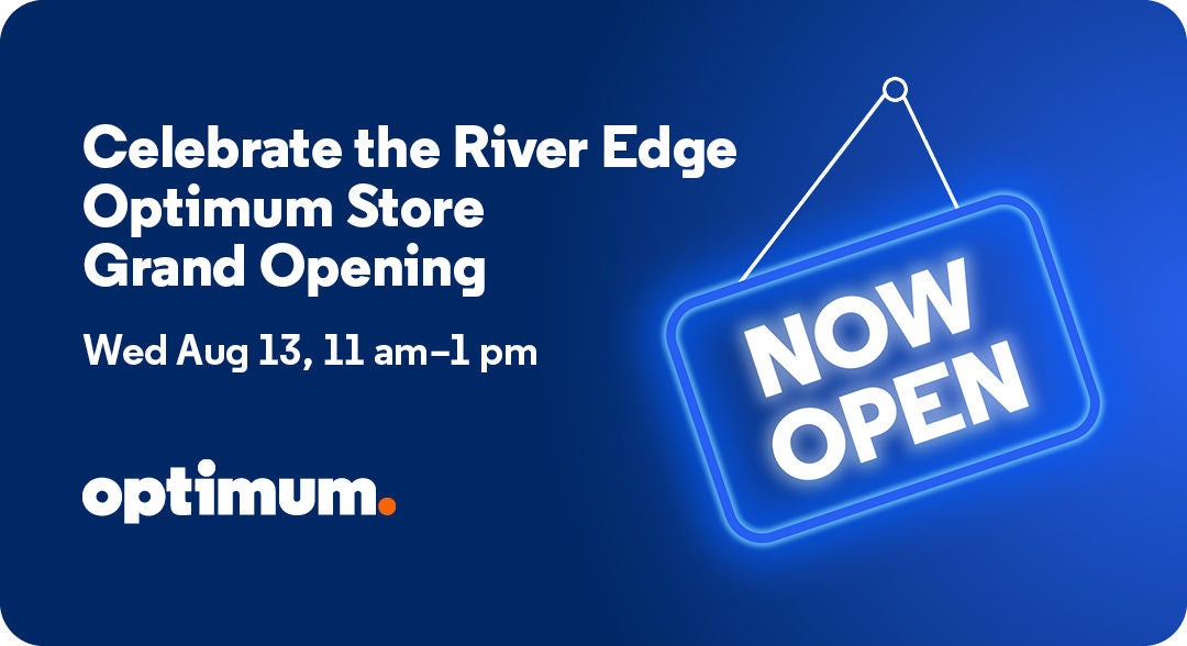 Celebrate the Grand Opening of Optimum. new River Edge Store